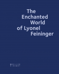 The Enchanted World of Lyonel Feininger